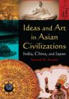 Ideas and Art in Asian Civilizations : India, China and Japan - eBook