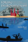 Forging Environmentalism : Justice, Livelihood, and Contested Environments - eBook