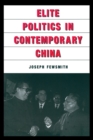 Elite Politics in Contemporary China - eBook
