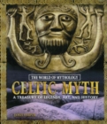 Celtic Myth: A Treasury of Legends, Art, and History : A Treasury of Legends, Art, and History - eBook