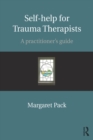 Self-help for Trauma Therapists : A Practitioner's Guide - eBook