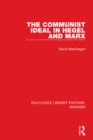 The Communist Ideal in Hegel and Marx (RLE Marxism) - eBook