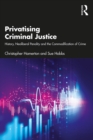 Privatising Criminal Justice : History, Neoliberal Penality and the Commodification of Crime - eBook
