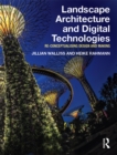 Landscape Architecture and Digital Technologies : Re-conceptualising design and making - eBook
