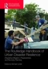 The Routledge Handbook of Urban Disaster Resilience : Integrating Mitigation, Preparedness, and Recovery Planning - eBook