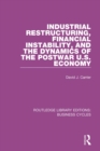 Industrial Restructuring, Financial Instability and the Dynamics of the Postwar US Economy (RLE: Business Cycles) - eBook