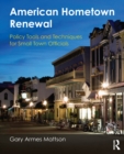 American Hometown Renewal : Policy Tools and Techniques for Small Town Officials - eBook