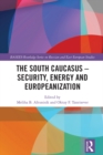 The South Caucasus - Security, Energy and Europeanization - eBook