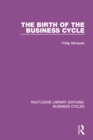 The Birth of the Business Cycle (RLE: Business Cycles) - eBook