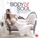 Body and Soul : Lucrative and Life-Changing Boudoir Photography - eBook