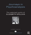 Journeys in Psychoanalysis : The selected works of Elizabeth Spillius - eBook