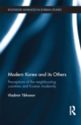 Modern Korea and Its Others : Perceptions of the Neighbouring Countries and Korean Modernity - eBook