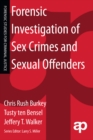 Forensic Investigation of Sex Crimes and Sexual Offenders - eBook