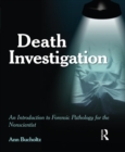 Death Investigation : An Introduction to Forensic Pathology for the Nonscientist - eBook