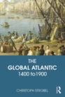 The Global Atlantic : 1400 to 1900 - eBook