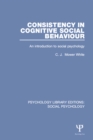 Consistency in Cognitive Social Behaviour : An introduction to social psychology - eBook