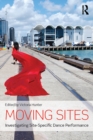 Moving Sites : Investigating Site-Specific Dance Performance - eBook