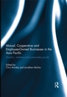 Mutual, Cooperative and Employee-Owned Businesses in the Asia Pacific : Diversity, Resilience and Sustainable Growth - eBook