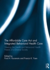 The Affordable Care Act and Integrated Behavioural Health Care : Meeting the Health and Behavioral Health Needs of a Diverse Society - eBook