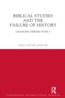 Biblical Studies and the Failure of History : Changing Perspectives 3 - eBook