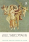 Ancient Philosophy of Religion : The History of Western Philosophy of Religion, Volume 1 - eBook