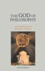 The God of Philosophy : An Introduction to Philosophy of Religion - eBook