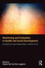 Monitoring and Evaluation in Health and Social Development : Interpretive and Ethnographic Perspectives - eBook