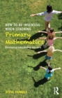 How to be Inventive When Teaching Primary Mathematics : Developing outstanding learners - eBook