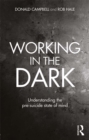 Working in the Dark : Understanding the pre-suicide state of mind - eBook