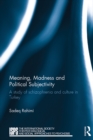 Meaning, Madness and Political Subjectivity : A study of schizophrenia and culture in Turkey - eBook