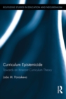 Curriculum Epistemicide : Towards An Itinerant Curriculum Theory - eBook
