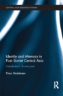 Identity and Memory in Post-Soviet Central Asia : Uzbekistan's Soviet Past - eBook