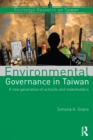 Environmental Governance in Taiwan : A New Generation of Activists and Stakeholders - eBook