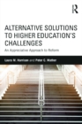 Alternative Solutions to Higher Education's Challenges : An Appreciative Approach to Reform - eBook