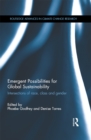 Emergent Possibilities for Global Sustainability : Intersections of race, class and gender - eBook