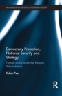 Democracy Promotion, National Security and Strategy : Foreign Policy under the Reagan Administration - eBook