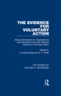 The Evidence for Voluntary Action (Works of William H. Beveridge) : Being Memoranda by Organisations and Individuals and other Material Relevant to Voluntary Action - eBook