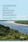 Guardians of the Brazilian Amazon Rainforest: Environmental Organizations and Development - eBook