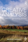 Creative Analysis : Art, creativity and clinical process - eBook