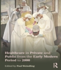 Healthcare in Private and Public from the Early Modern Period to 2000 - eBook
