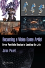 Becoming a Video Game Artist : From Portfolio Design to Landing the Job - eBook