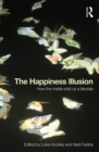 The Happiness Illusion : How the media sold us a fairytale - eBook