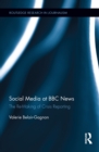 Social Media at BBC News : The Re-Making of Crisis Reporting - eBook