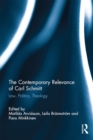 The Contemporary Relevance of Carl Schmitt : Law, Politics, Theology - eBook