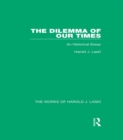 The Dilemma of Our Times (Works of Harold J. Laski) : An Historical Essay - eBook