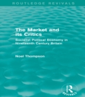 The Market and its Critics (Routledge Revivals) : Socialist Political Economy in Nineteenth Century Britain - eBook