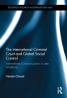 The International Criminal Court and Global Social Control : International Criminal Justice in Late Modernity - eBook