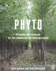 Phyto : Principles and Resources for Site Remediation and Landscape Design - eBook