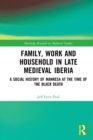 Family, Work, and Household in Late Medieval Iberia : A Social History of Manresa at the Time of the Black Death - eBook