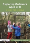 Exploring Outdoors Ages 3-11 : A guide for schools - eBook